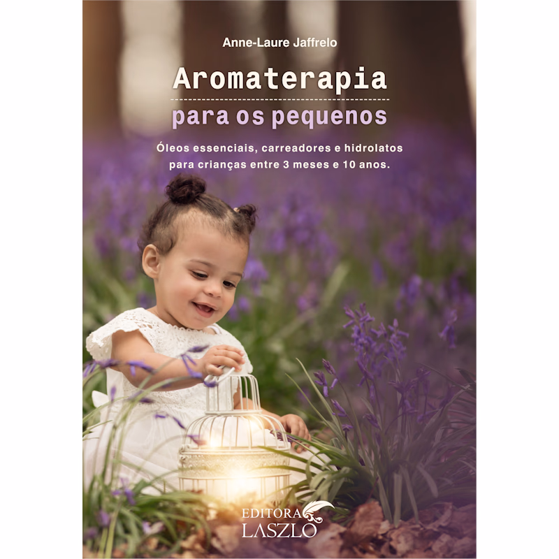 Livro Aromaterapia para os Pequenos – Anne-Laure Jaffrelo | Editora Laszlo